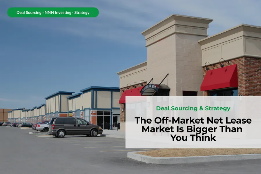 The Off-Market Net Lease Market Is Bigger Than You Think