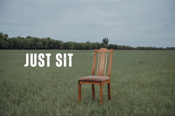 Just sit