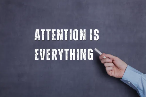 Attention Is Everything