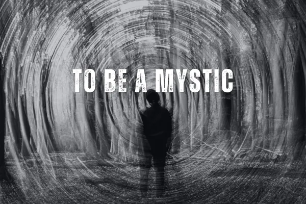 To Be A Mystic