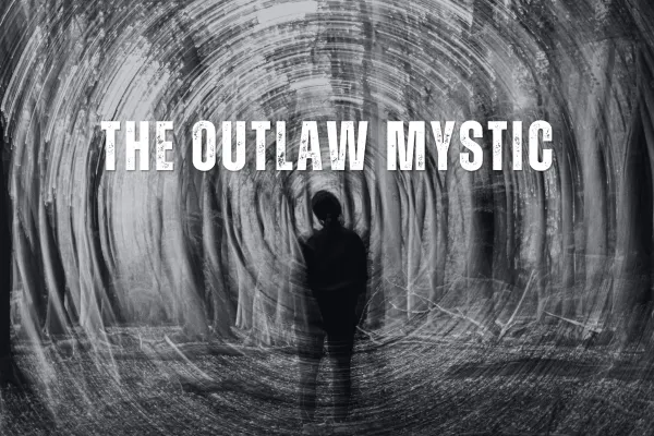 The Outlaw Mystic