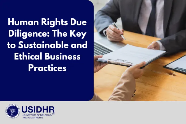 Commentary Human Rights Due Diligence: The Key to Sustainable and Ethical Business Practices