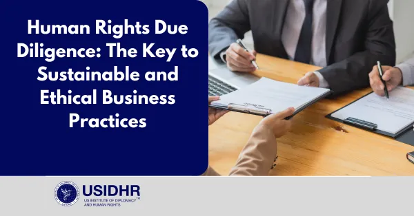 Commentary Human Rights Due Diligence: The Key to Sustainable and Ethical Business Practices