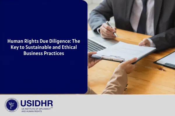 Commentary Human Rights Due Diligence: The Key to Sustainable and Ethical Business Practices
