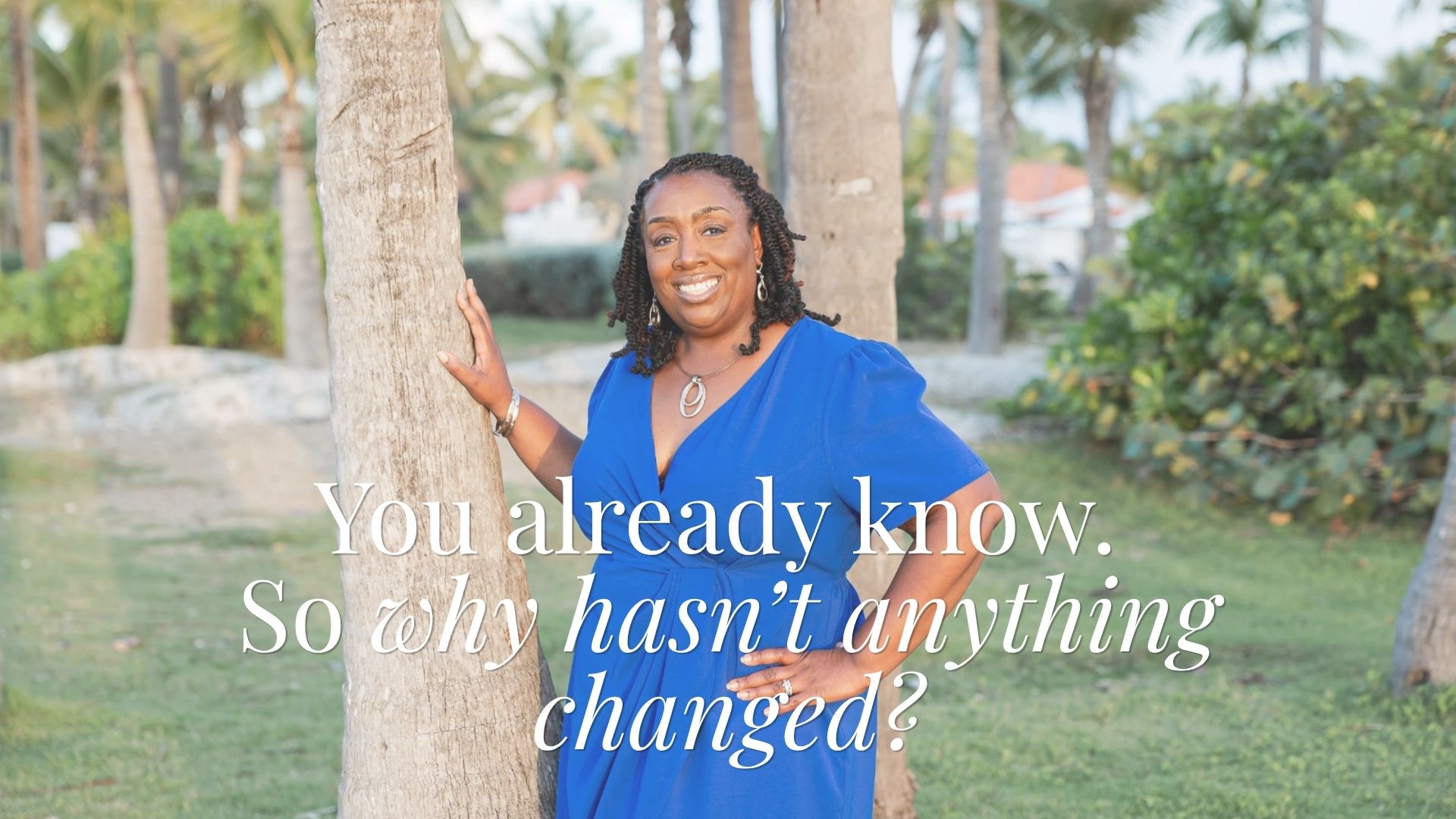 You already know. So why hasn’t anything changed?