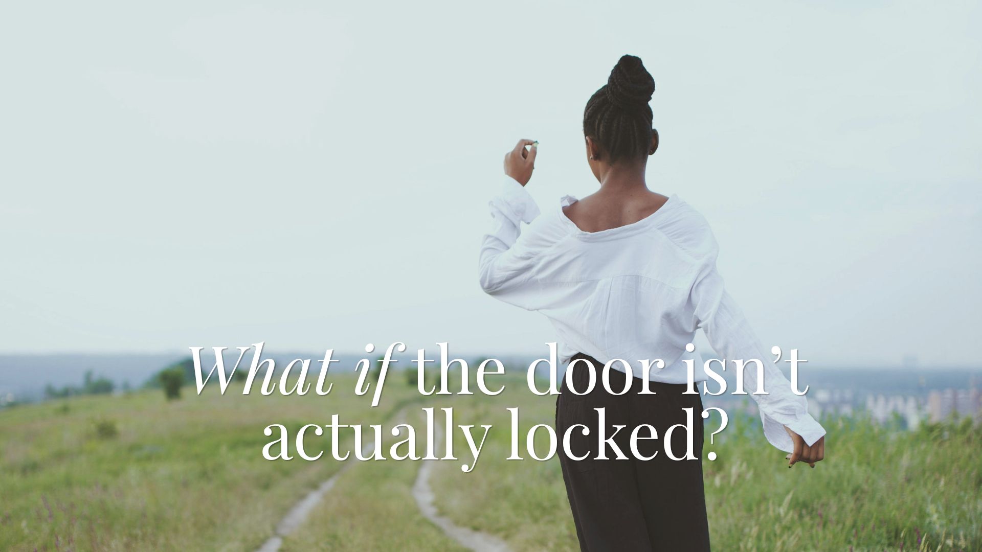 What if the door isn’t actually locked?