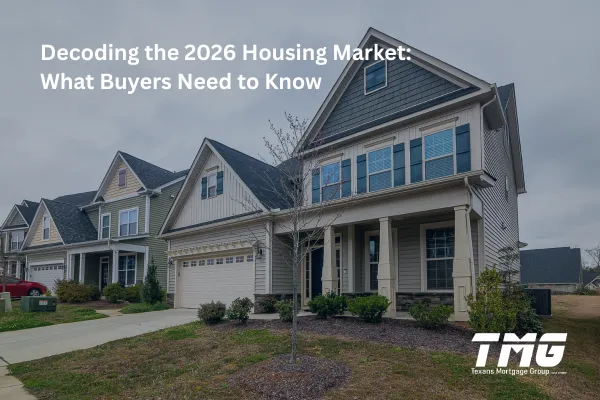 Decoding the 2026 Texas Housing Market: What Buyers Need to Know