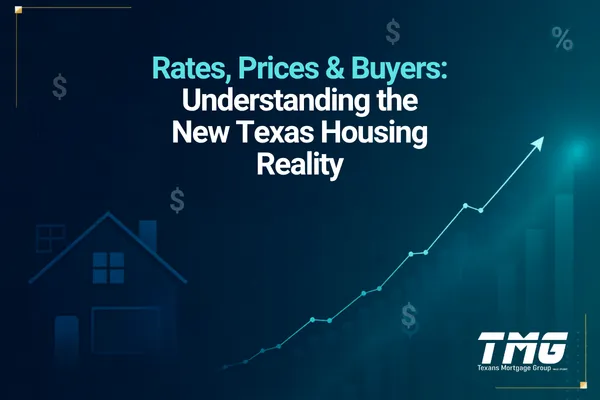 Rates, Prices & Buyers: Understanding the New Texas Housing Reality