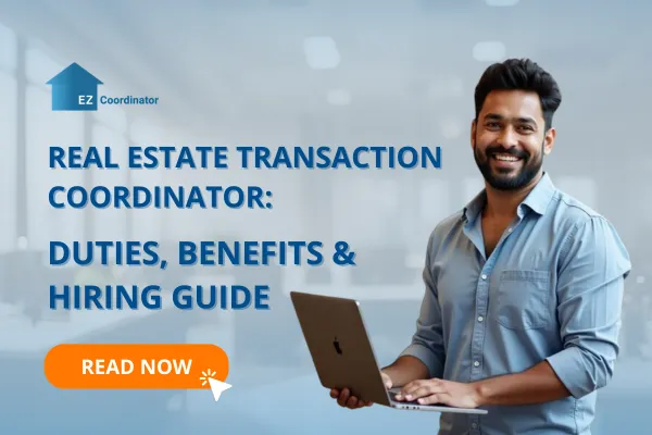 Real Estate Transaction Coordinator: Duties, Benefits & Hiring Guide