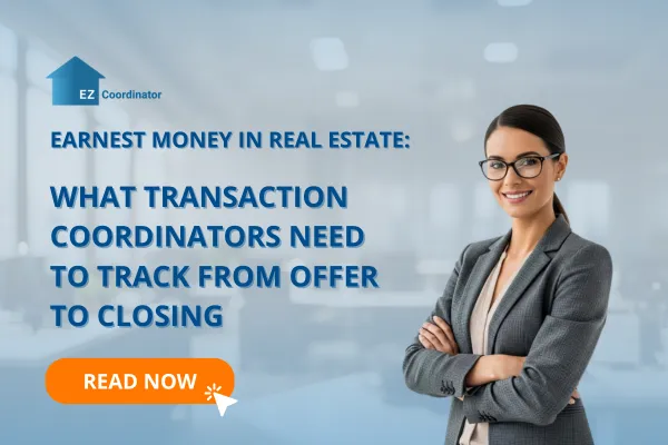 Earnest Money in Real Estate: What Transaction Coordinators Need to Track From Offer to Closing