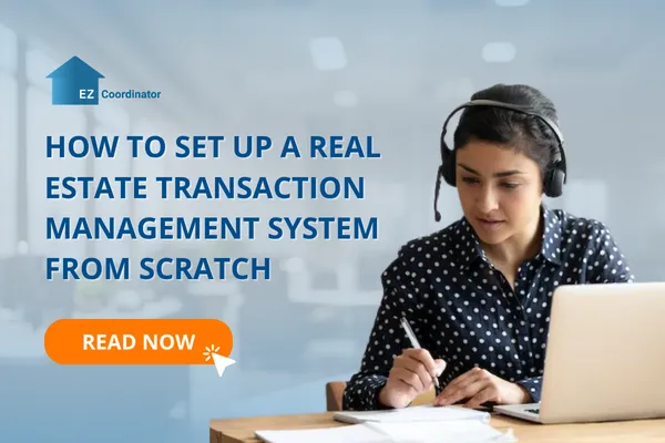 How to Set Up a Real Estate Transaction Management System From Scratch | EZCoordinator
