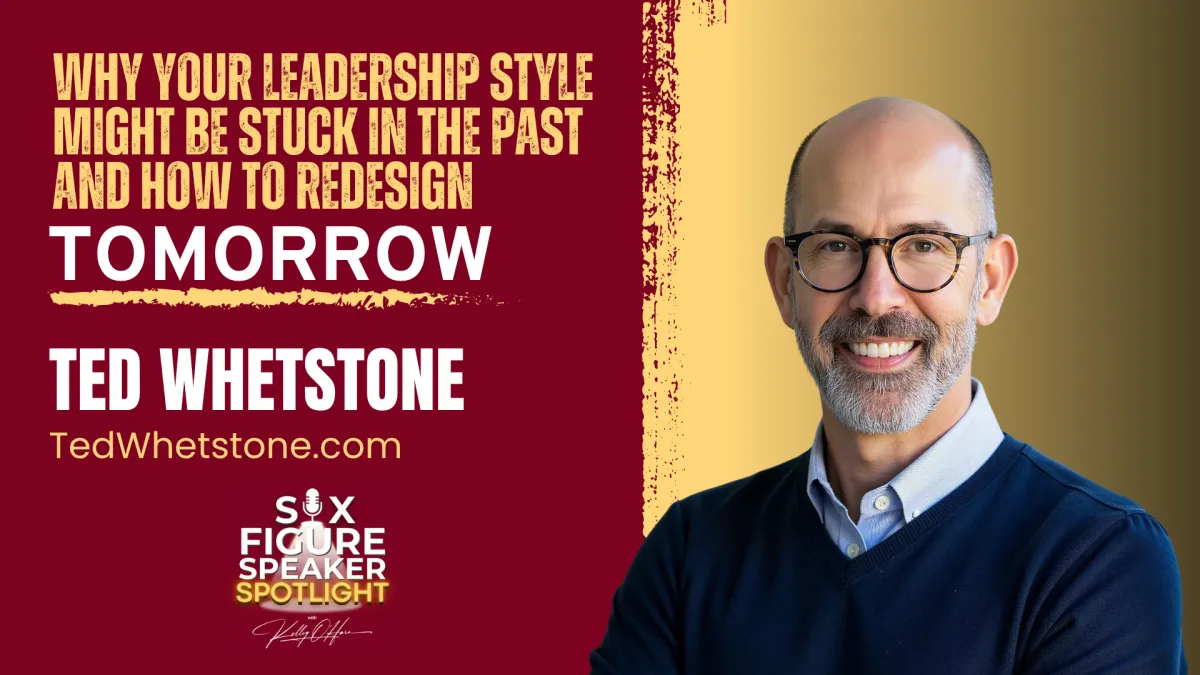 138-Why Your Leadership Style Might Be Stuck in the Past and How to Redesign Tomorrow