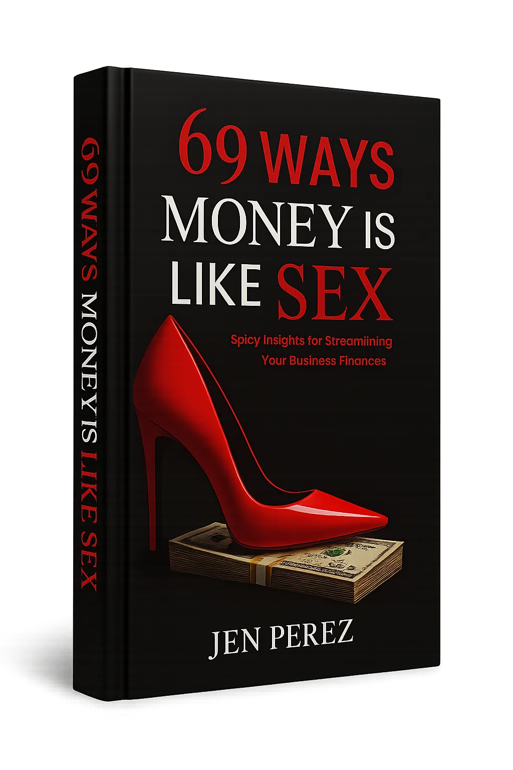 69 Ways Money Is Like Sex by Jen Perez