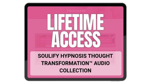 Bonus 1: LIFETIME ACCESS to SOULIFY HYPNOSIS THOUGHT TRANSFORMATION AUDIO COLLECTION