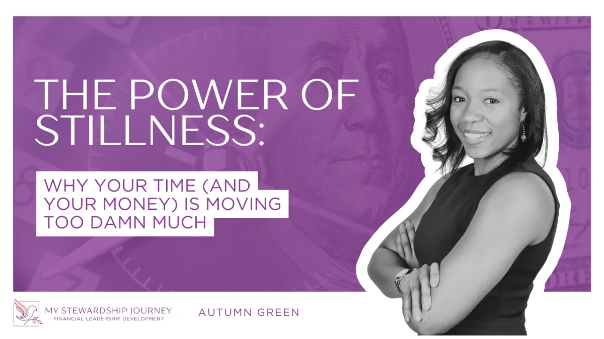 The Power of Stillness: Why Your Time (and Your Money) is Moving Too Damn Much