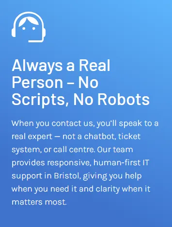 Friendly IT support Bristol team offering real human help with no scripts or robots, providing responsive support when businesses need it most