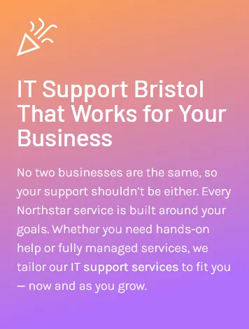 Flexible IT support Bristol services tailored to your business, offering customised solutions that grow with your company