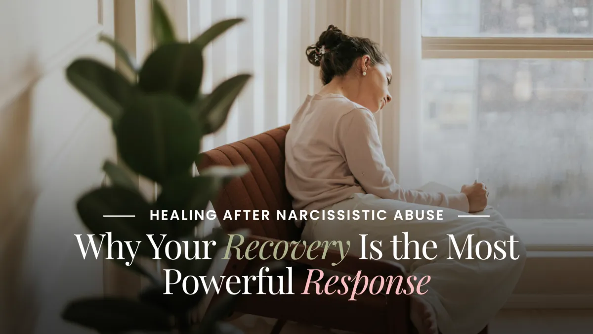 Healing After Narcissistic Abuse: Why Your Recovery Is Enough
