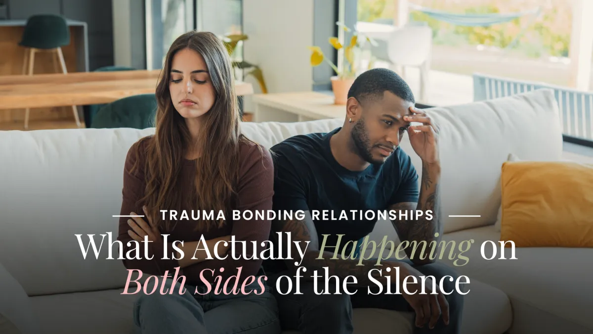 Trauma Bonding Relationships: What Happens When You Go Silent