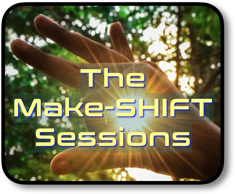 Positively H.U.B.'s The Make-SHIFT Sessions, with Positively H.U.B. over the Flower of Life image and The Make-SHIFT Sessions in text over an image of a human hand with the sun shining through leafy trees inside a circle made by the right forefinger and thumb with the other fingers spread.