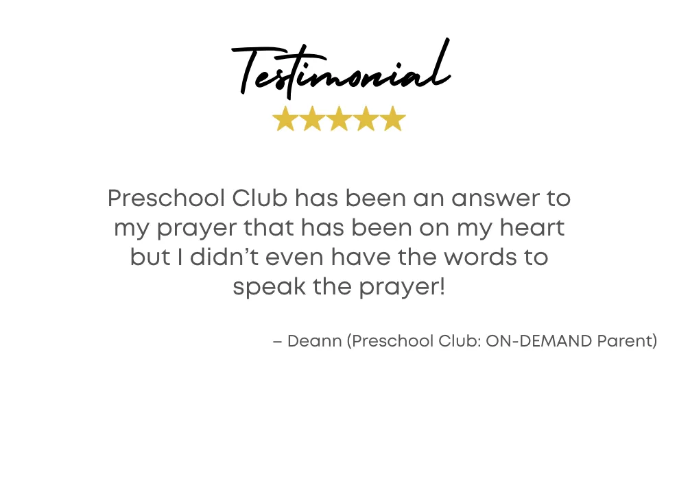 Testimonial - Preschool Club has been an answer to my prayer that has been on my heart but I didn't even have the words to speak the prayer! - Deann Shamuyarira