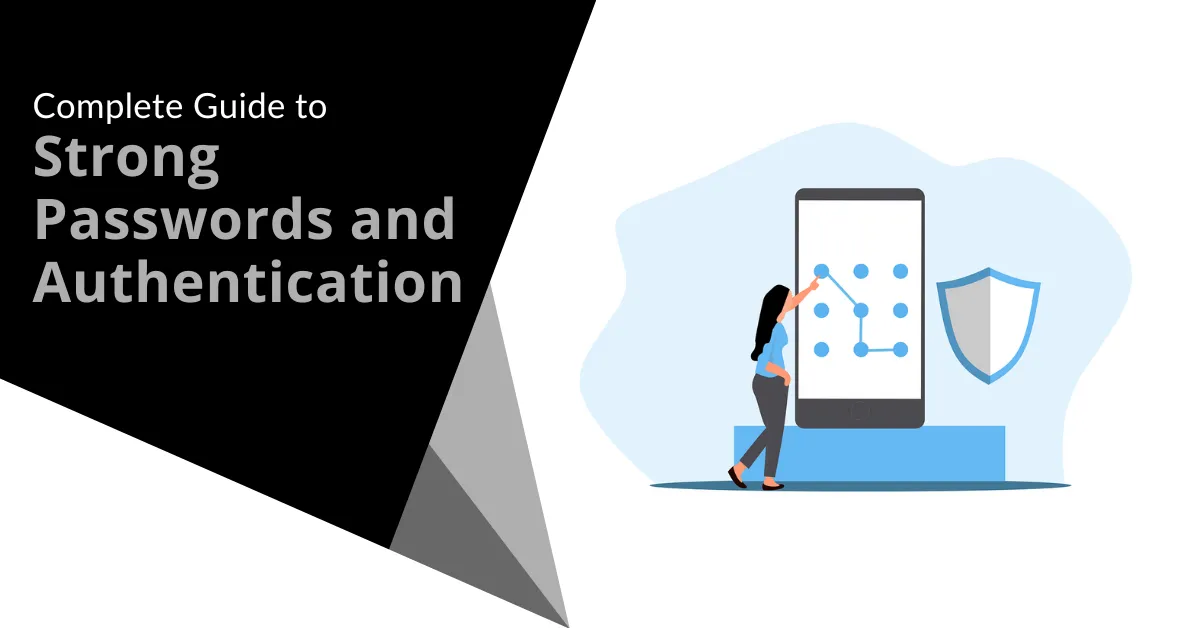 Complete Guide to Strong Passwords and Authentication