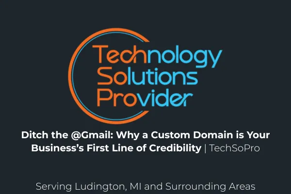 TechSoPro blog post title image reading "Ditch the @Gmail: Why a Custom Domain is Your Business's First Line of Credibility."