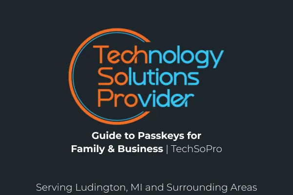 Guide to Passkeys for Small Businesses & Families