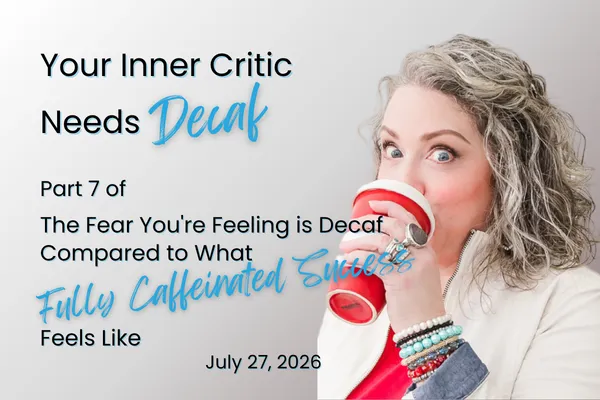 Your Inner Critic Needs Decaf