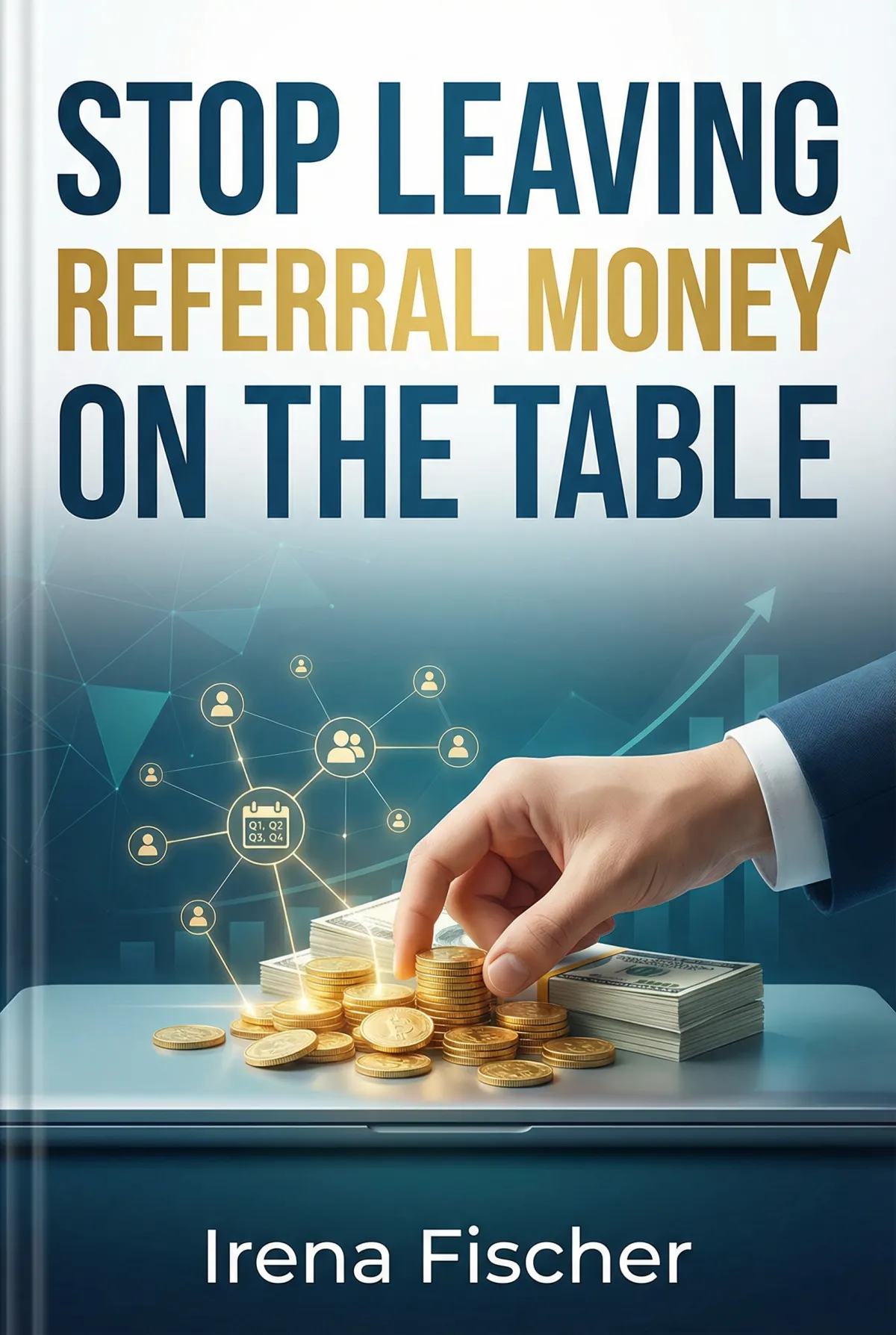 A modern e-book cover mockup titled 'Referral Mastery' featuring a confident business professional silhouette, clean blue and white palette, subtle geometric accents, and a soft gradient background. The e-book is angled slightly, evoking trust and expertise, with a professional, minimal design.