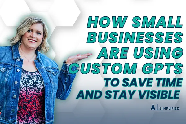 How Small Businesses Are Using Custom GPTs to Save Time and Stay Visible