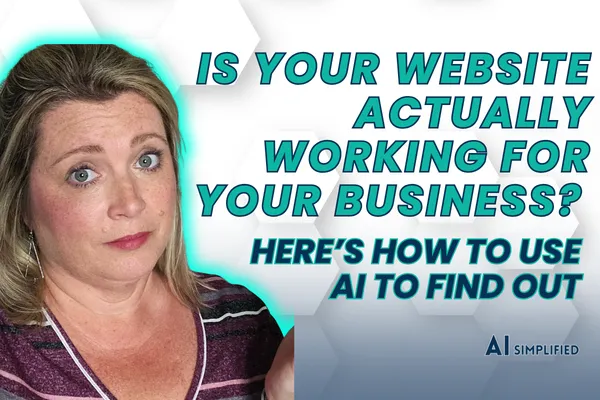Is Your Website Actually Working for Your Business? Here’s How to Use AI to Find Out