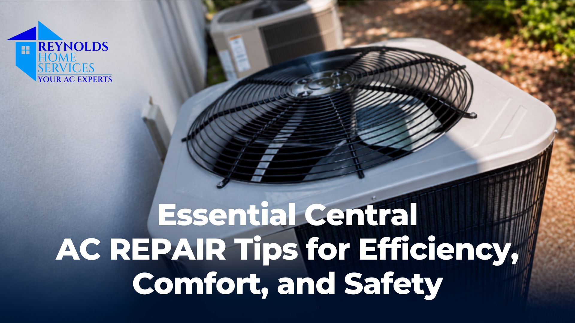 Essential Central AC Repair Tips for Efficiency, Comfort, and Safety