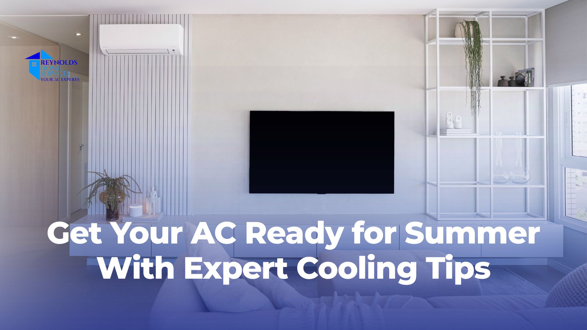 Get Your AC Ready for Summer With Expert Cooling Tips