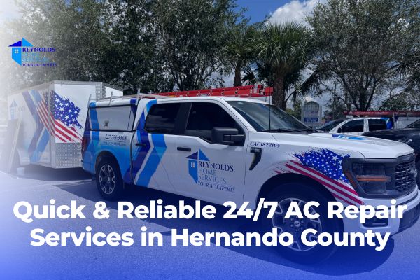 Quick & Reliable 24/7 AC Repair Services in Hernando County