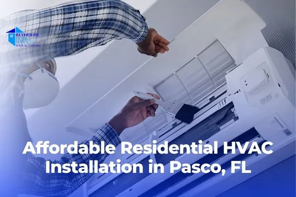 Affordable Residential HVAC Installation in Pasco, FL