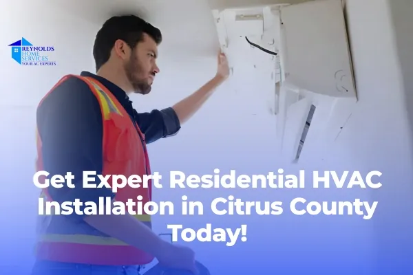 Get Expert Residential HVAC Installation in Citrus County Today!