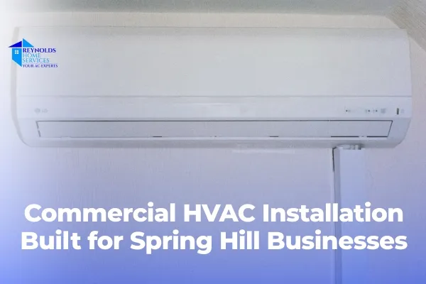 Commercial HVAC Installation Built for Spring Hill Businesses