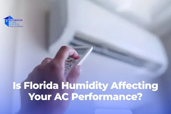 Is Florida Humidity Affecting Your AC Performance?
