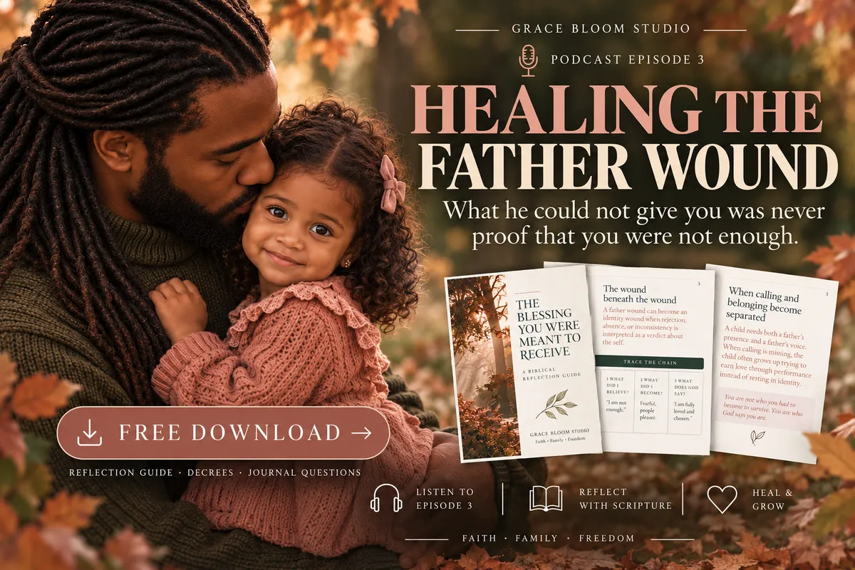 Healing the Father Wound: Why You Still Feel “Not Enough” + Free Biblical Healing Guide