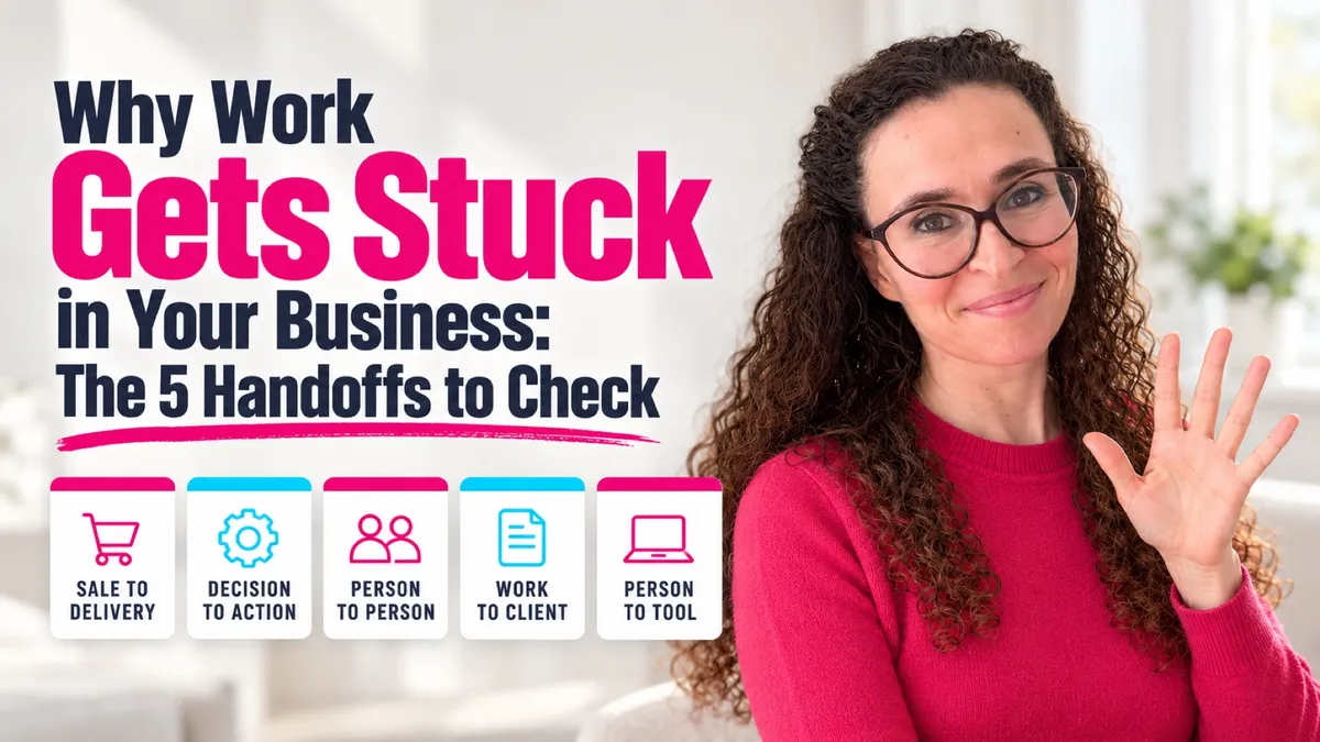 Why Work Gets Stuck in Your Business (The 5 Handoffs to Check First)