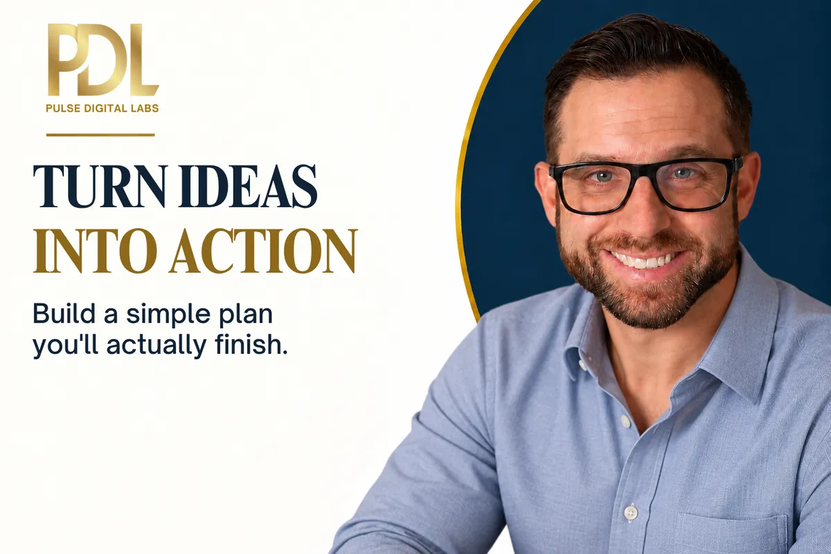 Turn Ideas Into a Simple Plan You’ll Actually Finish
