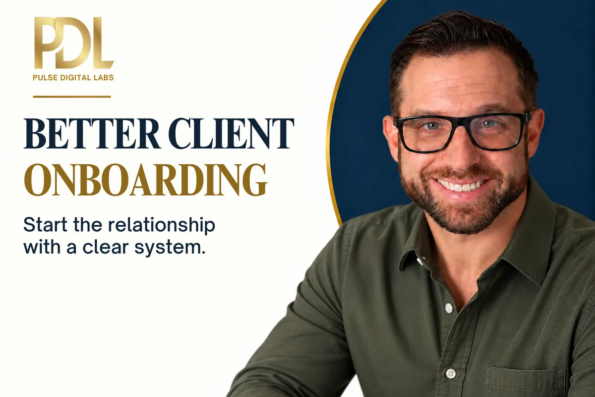Your Client Experience Starts Before the Work Does: Build a Better Onboarding System