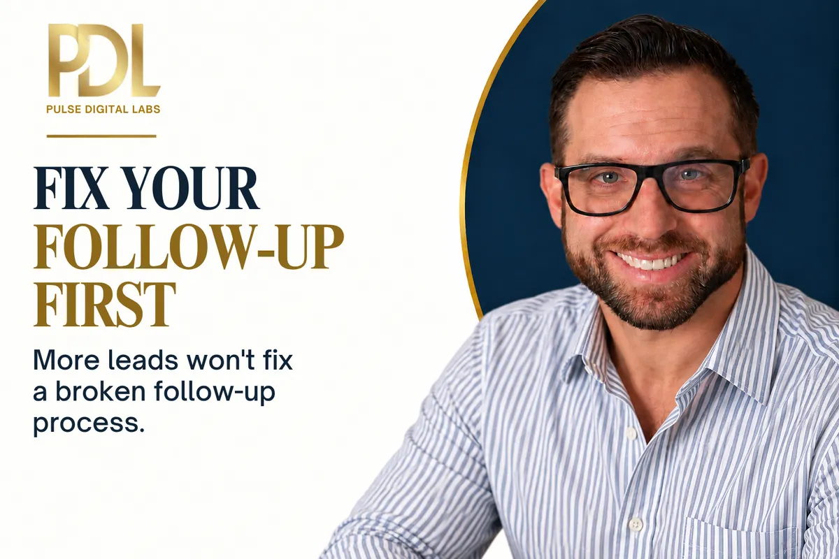 You Don’t Need More Leads Until You Fix Your Follow-Up