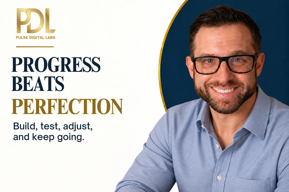 Progress Beats Perfection: Build, Test, Adjust, Keep Going