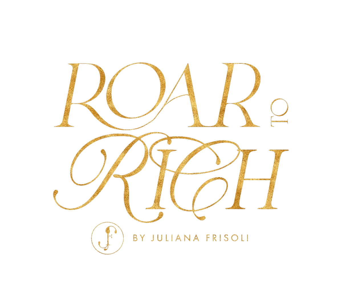 ROAR to Rich by Juliana Frisoli