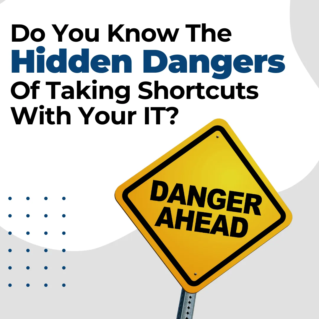 Hidden Dangers of Taking Shortcuts for your medical practice IT