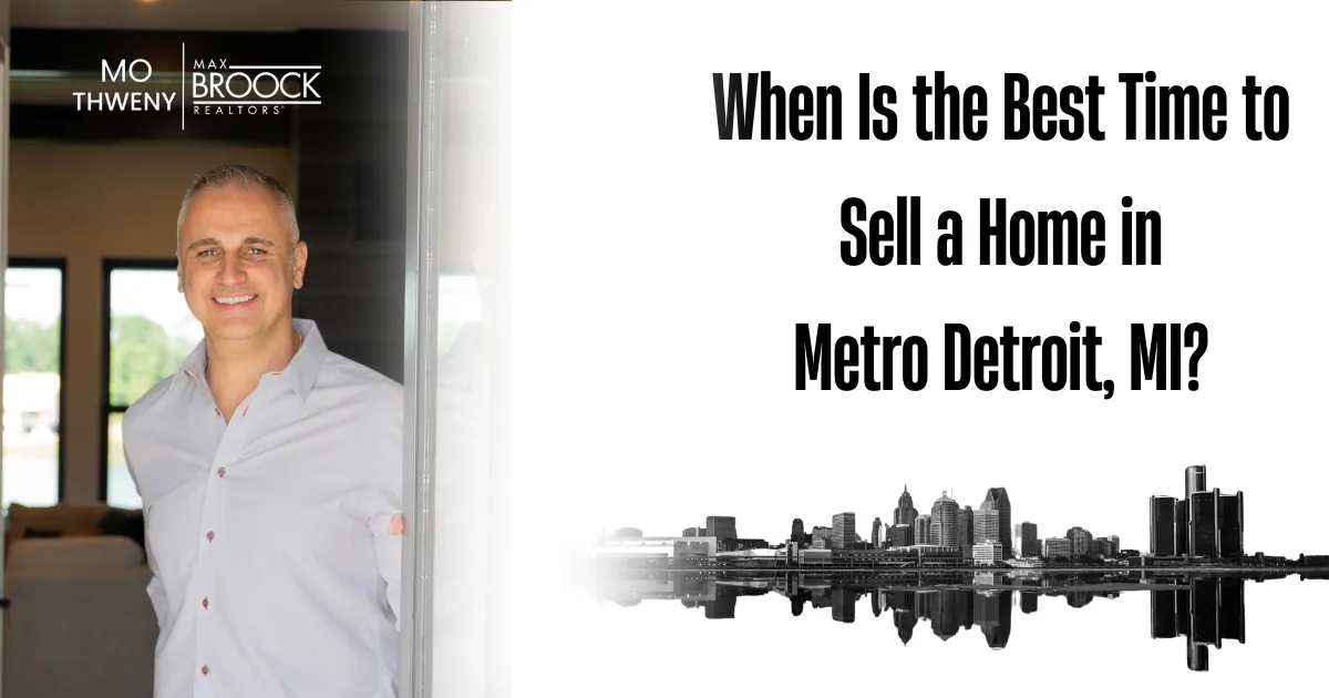 When Is the Best Time to Sell a Home in Metro Detroit, MI?