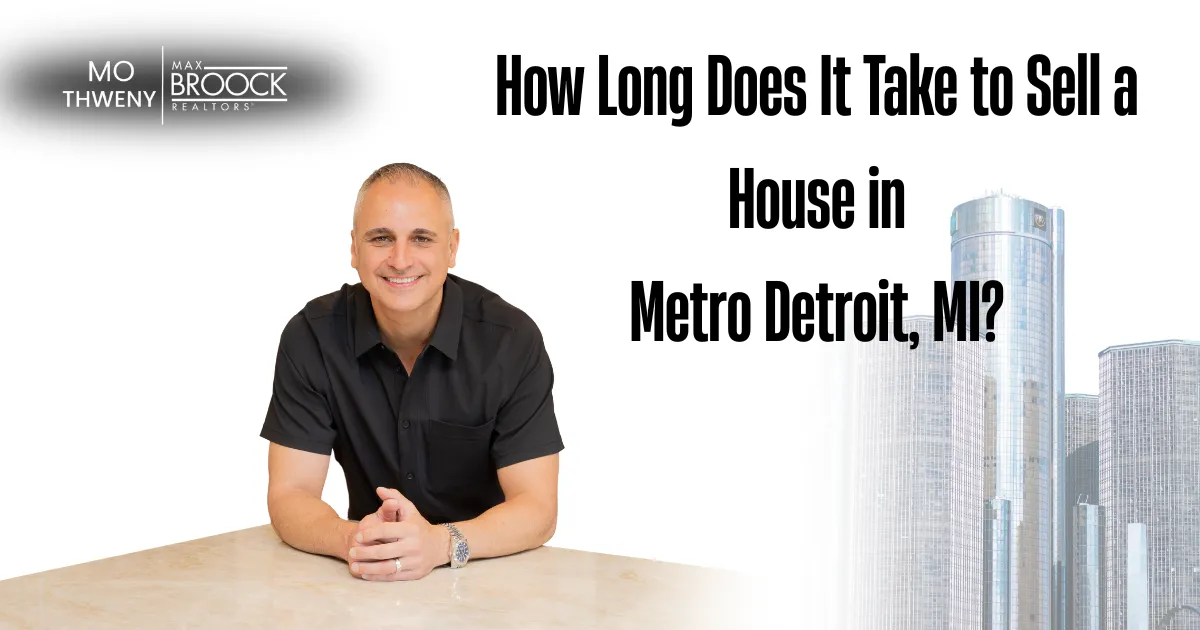 How Long Does It Take to Sell a House in Metro Detroit, MI?