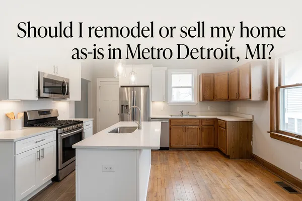 Remodel or Sell As-Is: Metro Detroit Home Guide